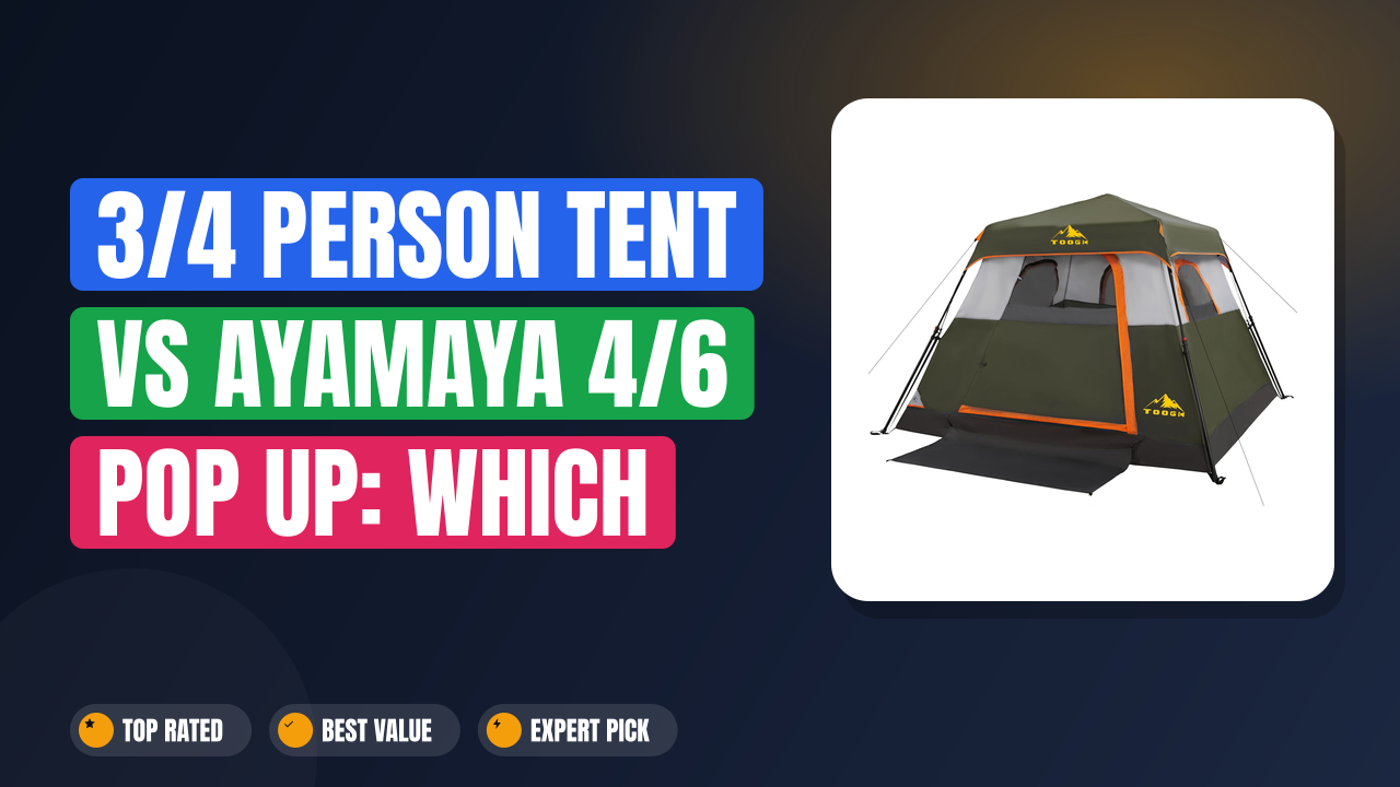 3/4 Person Tent vs AYAMAYA 4/6 Pop Up: Which Is Better?