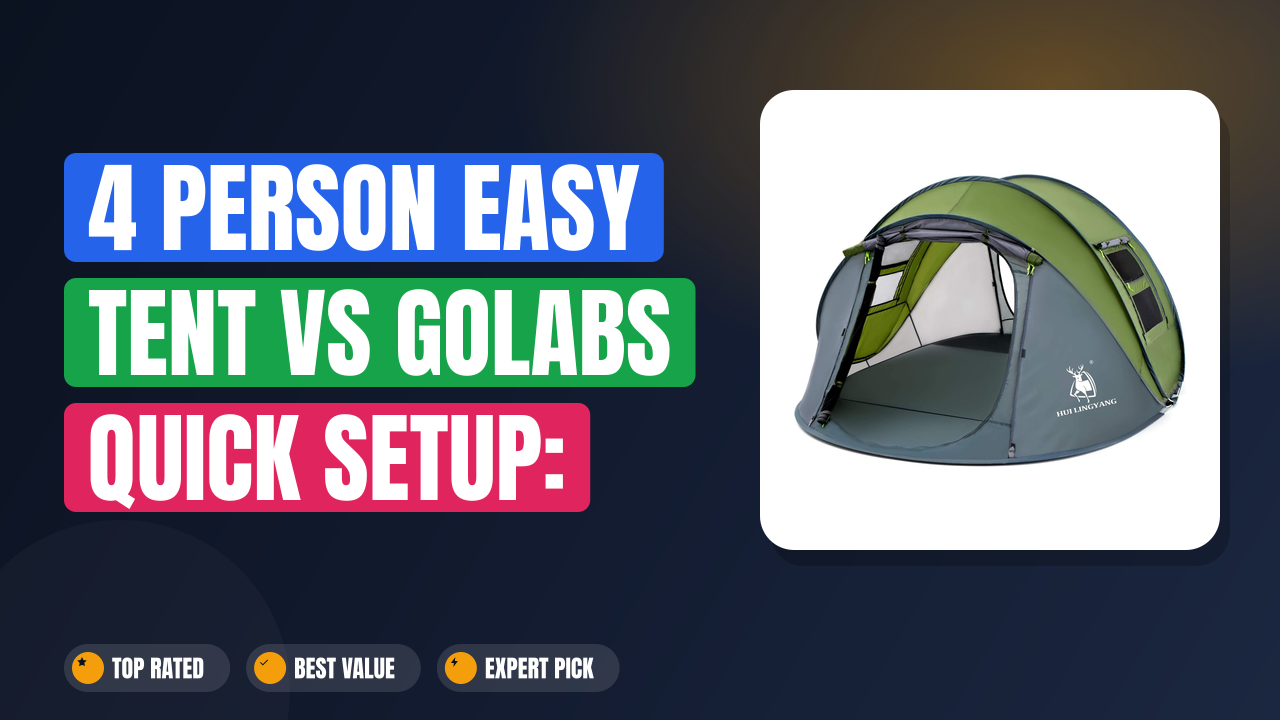 4 Person Easy Tent vs Golabs Quick Setup: Which Is Better?
