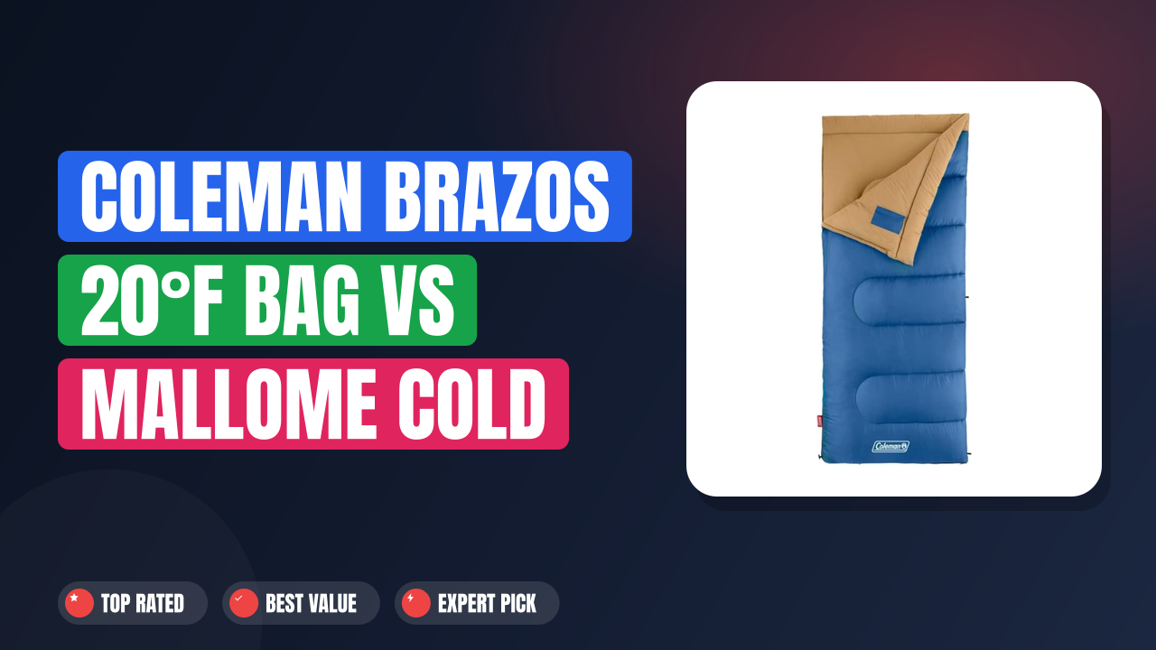 Coleman Brazos 20°F Bag vs MalloMe Cold Weather Bag: Who Wins