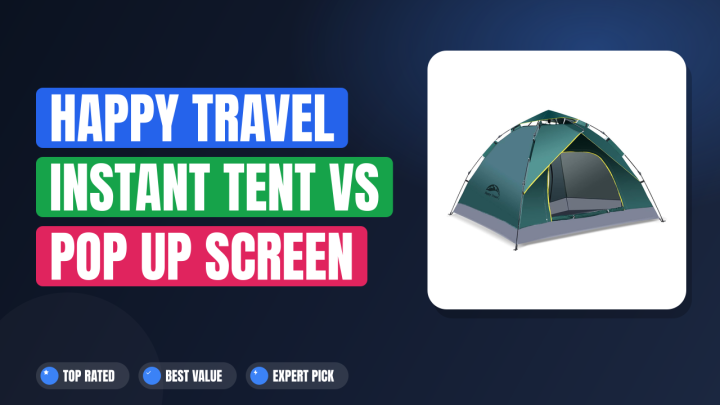 Happy Travel Instant Tent vs Pop Up Screen Porch: Which Wins?