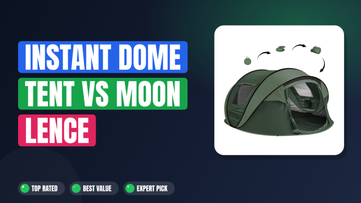 Instant Dome Tent vs Moon Lence Windproof: Which Is Better?