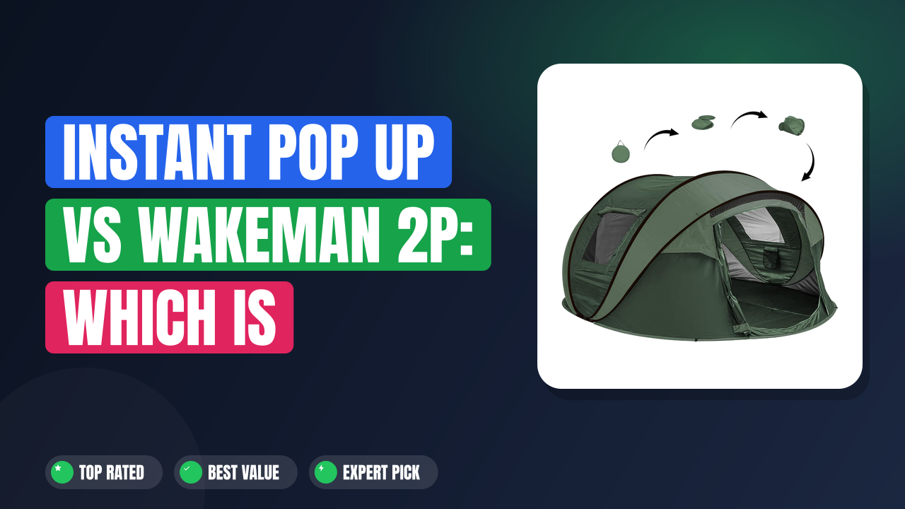 Instant Pop Up vs Wakeman 2P: Which Is Better?