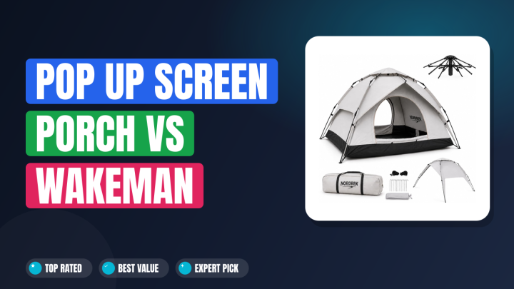 Pop Up Screen Porch vs Wakeman 2-Person: Which Is Better?