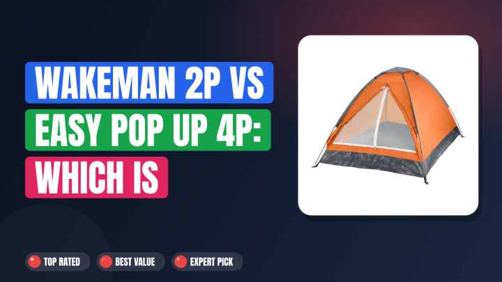 Wakeman 2P vs Easy Pop Up 4P: Which Is Better?