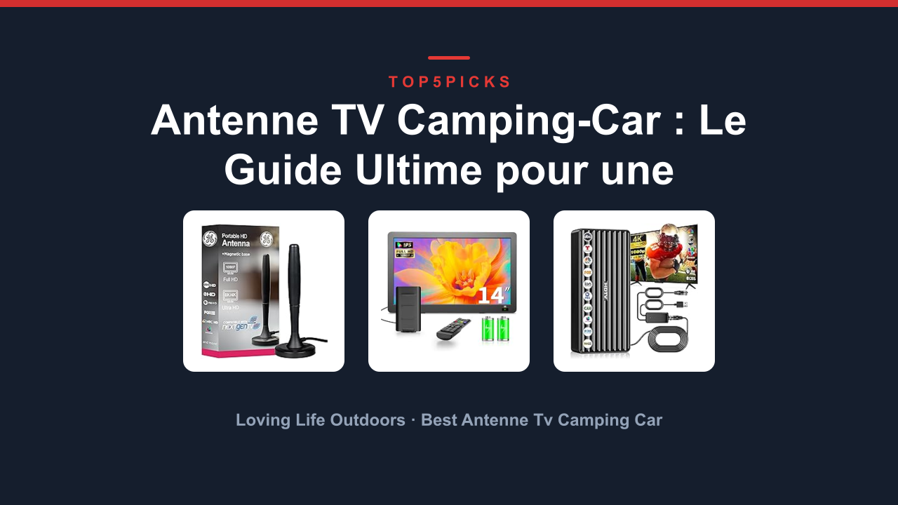 Antenne TV Camping-Car : Le Guide Ultime pour une Réception